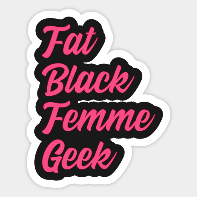 Fat Black Femme Geek Sticker by TaLynn Kel's Favorite Things